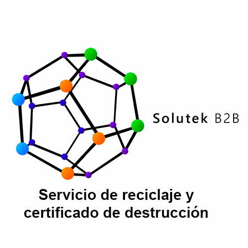 Reciclaje y certificado de destrucción